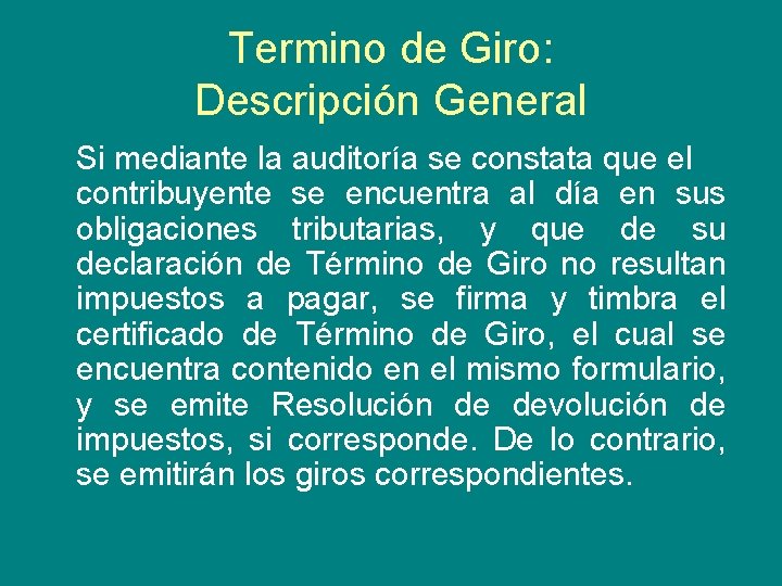 Termino de Giro: Descripción General Si mediante la auditoría se constata que el contribuyente