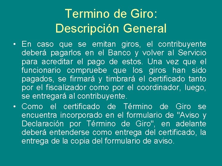 Termino de Giro: Descripción General • En caso que se emitan giros, el contribuyente