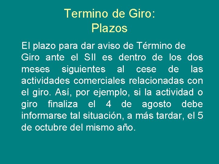 Termino de Giro: Plazos El plazo para dar aviso de Término de Giro ante