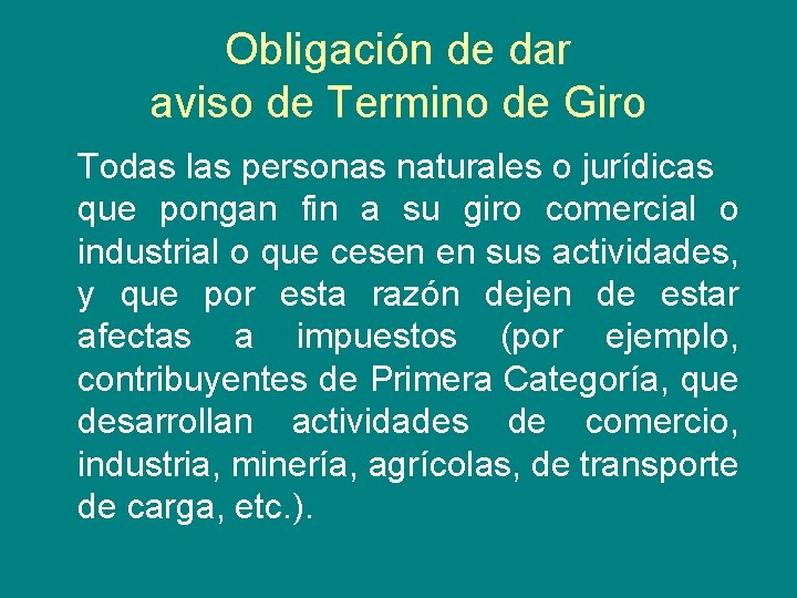 Obligación de dar aviso de Termino de Giro Todas las personas naturales o jurídicas