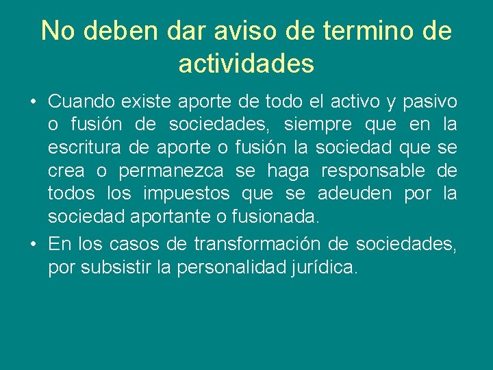 No deben dar aviso de termino de actividades • Cuando existe aporte de todo