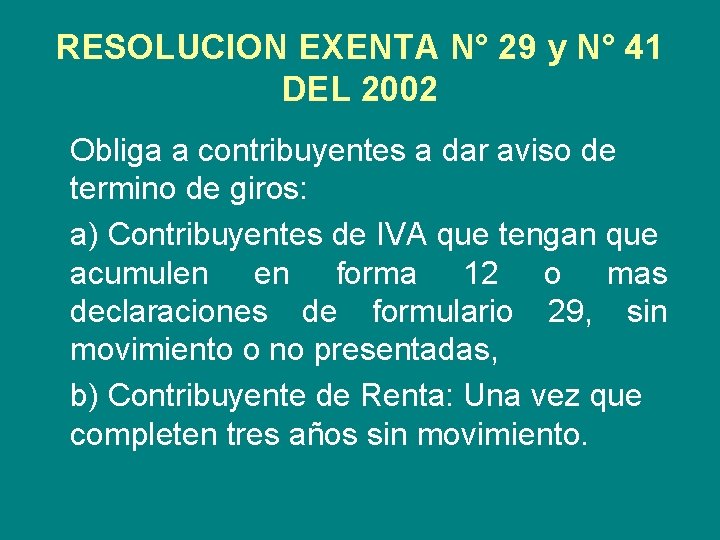 RESOLUCION EXENTA N° 29 y N° 41 DEL 2002 Obliga a contribuyentes a dar