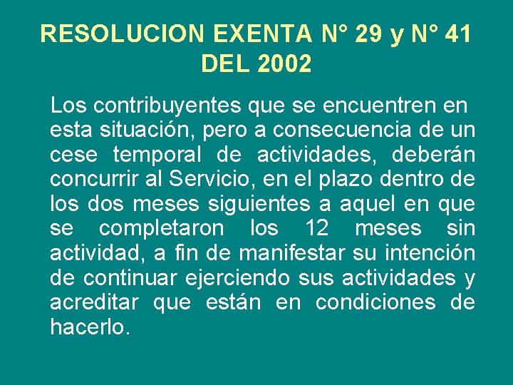 RESOLUCION EXENTA N° 29 y N° 41 DEL 2002 Los contribuyentes que se encuentren