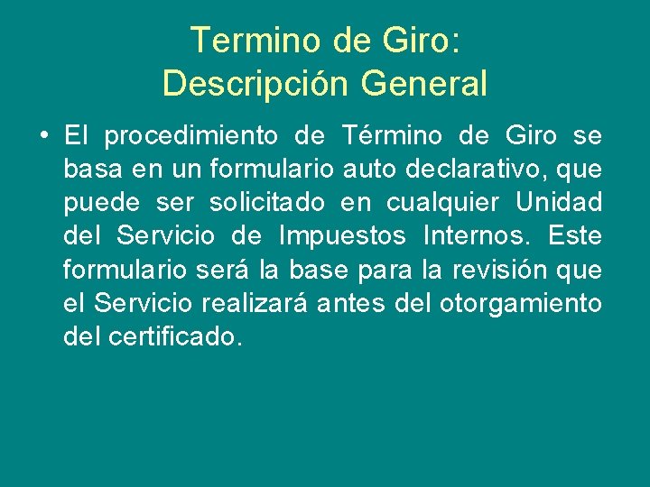 Termino de Giro: Descripción General • El procedimiento de Término de Giro se basa