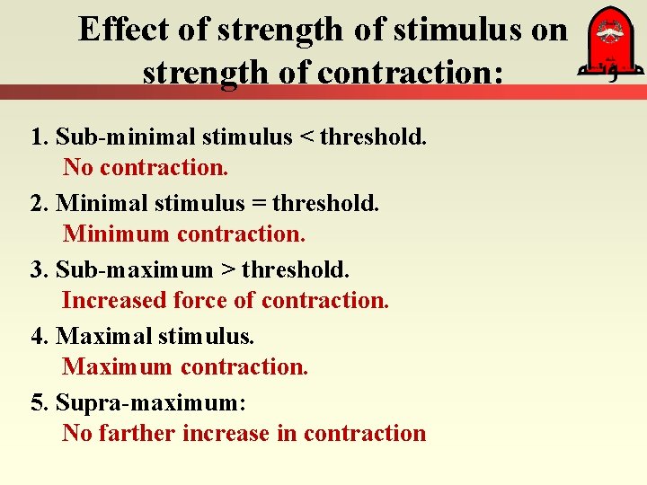Effect of strength of stimulus on strength of contraction: 1. Sub-minimal stimulus < threshold.