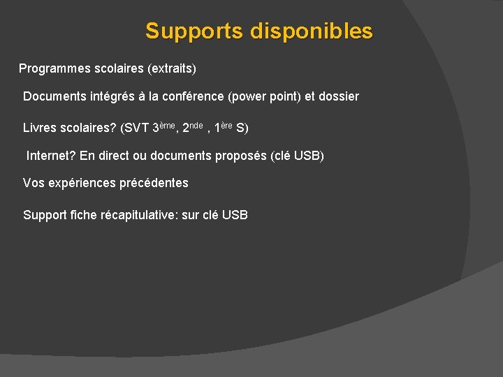 Supports disponibles Programmes scolaires (extraits) Documents intégrés à la conférence (power point) et dossier