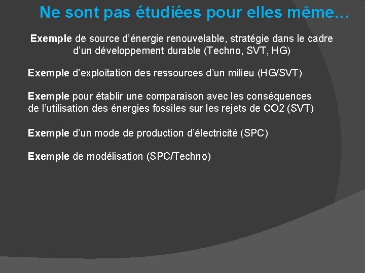 Ne sont pas étudiées pour elles même… Exemple de source d’énergie renouvelable, stratégie dans