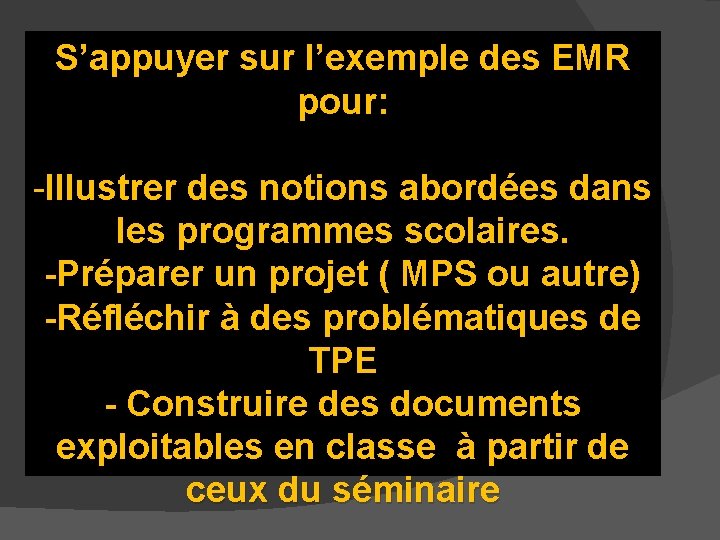 S’appuyer sur l’exemple des EMR pour: -Illustrer des notions abordées dans les programmes scolaires.