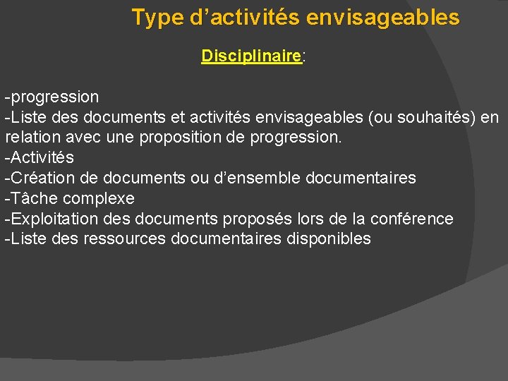 Type d’activités envisageables Disciplinaire: -progression -Liste des documents et activités envisageables (ou souhaités) en