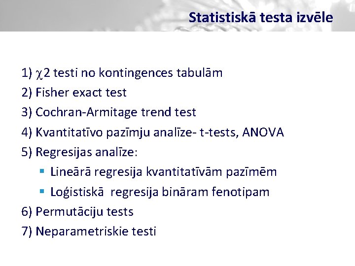 Statistiskā testa izvēle 1) c 2 testi no kontingences tabulām 2) Fisher exact test