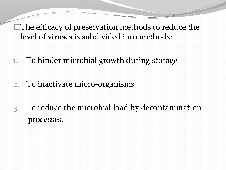 �The efficacy of preservation methods to reduce the level of viruses is subdivided into