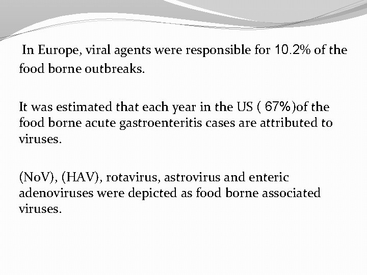 In Europe, viral agents were responsible for 10. 2% of the food borne outbreaks.