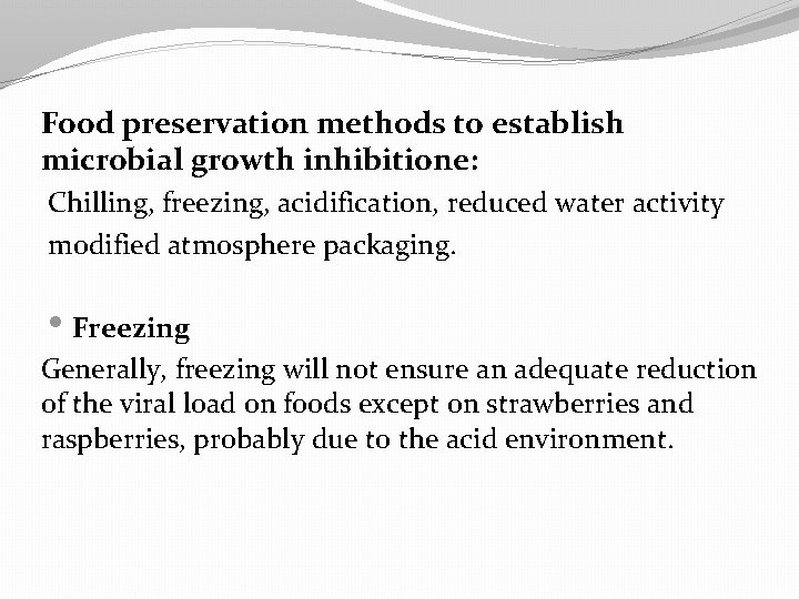 Food preservation methods to establish microbial growth inhibitione: Chilling, freezing, acidification, reduced water activity