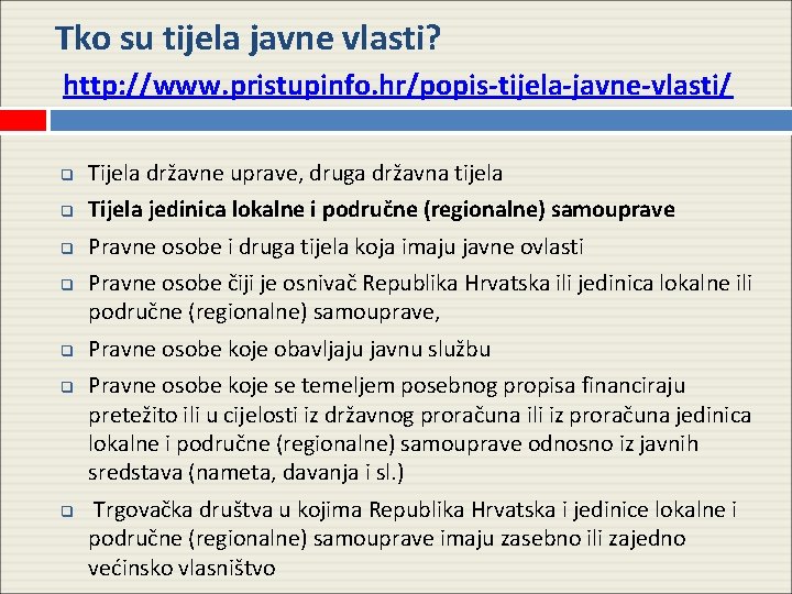 Tko su tijela javne vlasti? http: //www. pristupinfo. hr/popis-tijela-javne-vlasti/ q Tijela državne uprave, druga