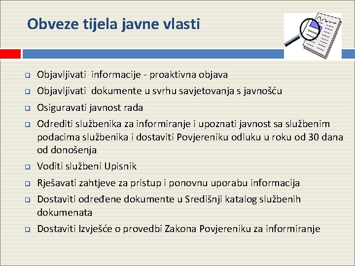 Obveze tijela javne vlasti q Objavljivati informacije - proaktivna objava q Objavljivati dokumente u