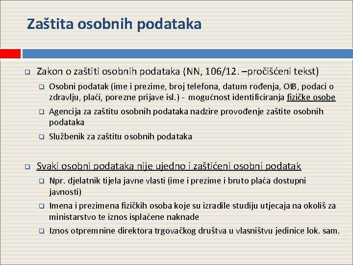 Zaštita osobnih podataka q Zakon o zaštiti osobnih podataka (NN, 106/12. –pročišćeni tekst) q