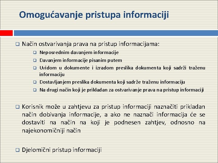 Omogućavanje pristupa informaciji q Način ostvarivanja prava na pristup informacijama: q q q Neposrednim