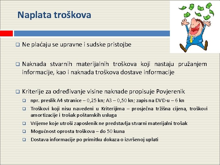 Naplata troškova q Ne plaćaju se upravne i sudske pristojbe q Naknada stvarnih materijalnih