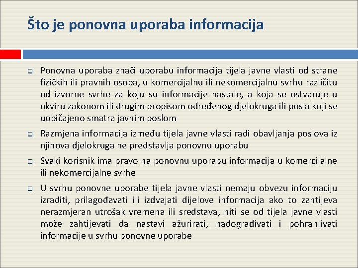 Što je ponovna uporaba informacija q q Ponovna uporaba znači uporabu informacija tijela javne