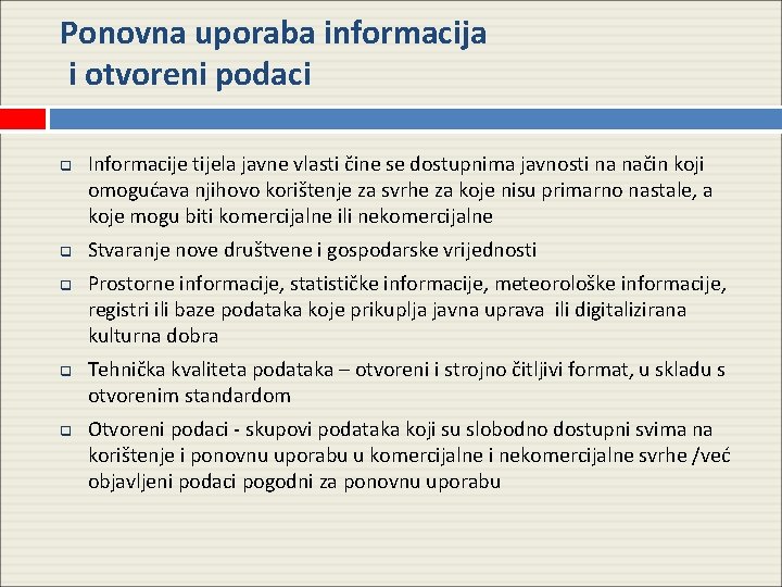 Ponovna uporaba informacija i otvoreni podaci q q q Informacije tijela javne vlasti čine