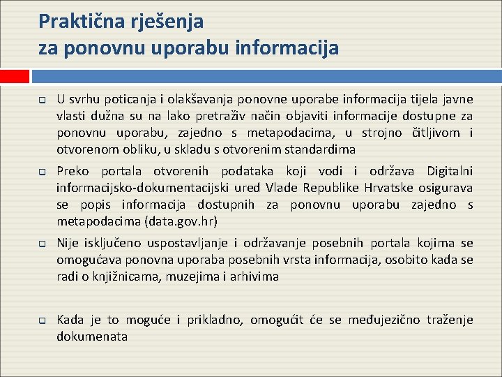 Praktična rješenja za ponovnu uporabu informacija q q U svrhu poticanja i olakšavanja ponovne