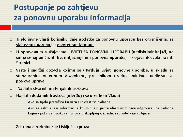 Postupanje po zahtjevu za ponovnu uporabu informacija q q q Tijelo javne vlasti korisniku