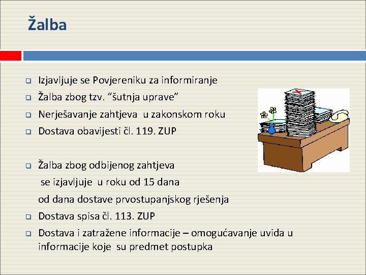 Žalba q Izjavljuje se Povjereniku za informiranje q Žalba zbog tzv. “šutnja uprave” q