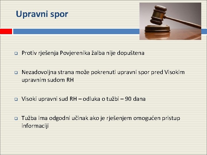 Upravni spor q q Protiv rješenja Povjerenika žalba nije dopuštena Nezadovoljna strana može pokrenuti