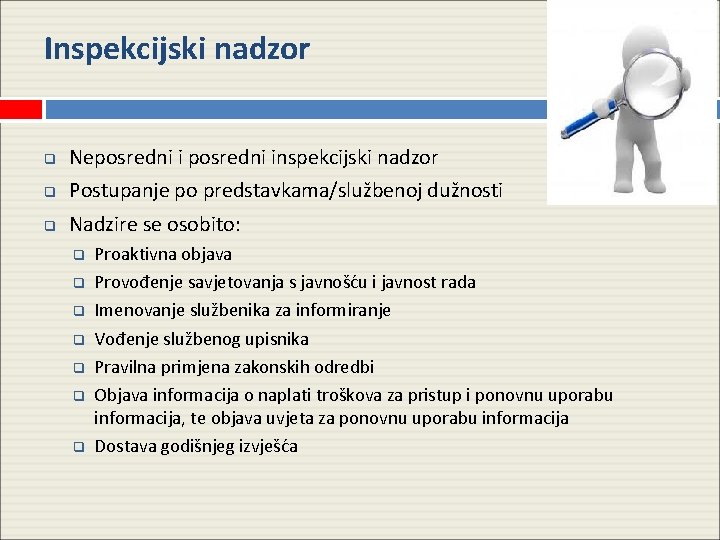 Inspekcijski nadzor q Neposredni inspekcijski nadzor q Postupanje po predstavkama/službenoj dužnosti q Nadzire se