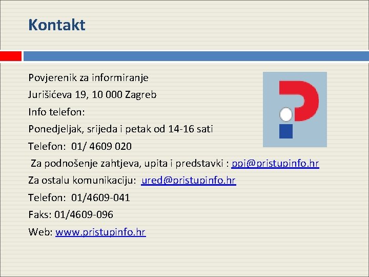 Kontakt Povjerenik za informiranje Jurišićeva 19, 10 000 Zagreb Info telefon: Ponedjeljak, srijeda i