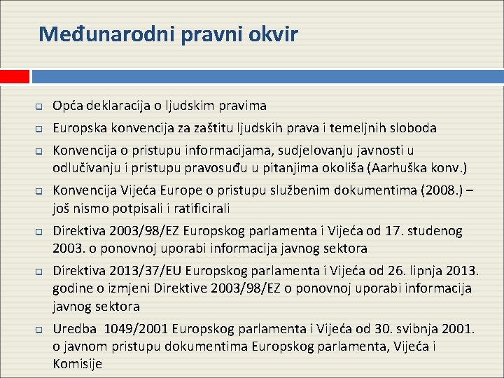 Međunarodni pravni okvir q Opća deklaracija o ljudskim pravima q Europska konvencija za zaštitu