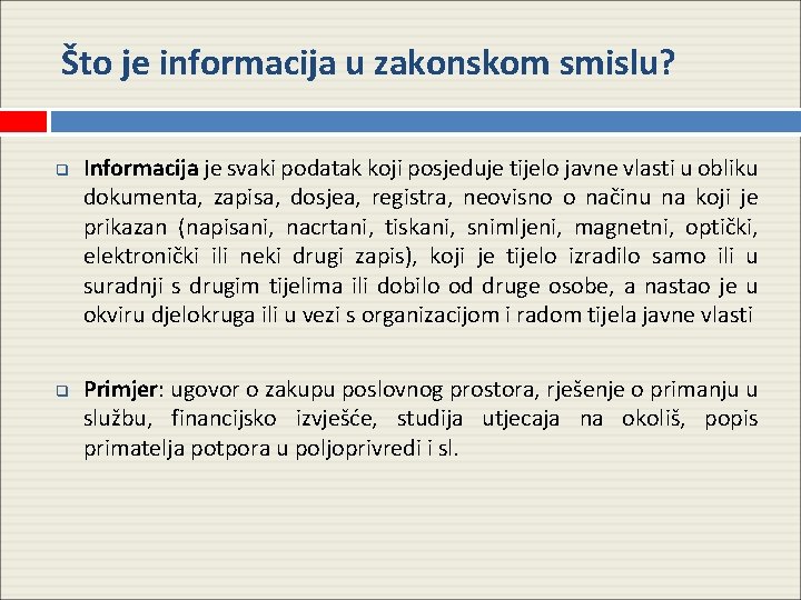 Što je informacija u zakonskom smislu? q q Informacija je svaki podatak koji posjeduje