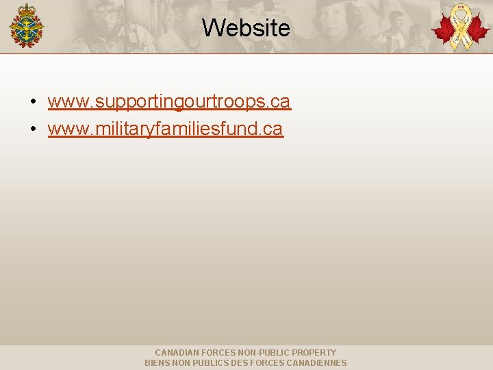 Website • www. supportingourtroops. ca • www. militaryfamiliesfund. ca CANADIAN FORCES NON-PUBLIC PROPERTY BIENS