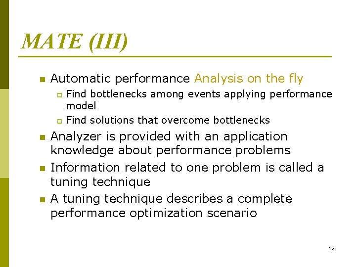MATE (III) n Automatic performance Analysis on the fly Find bottlenecks among events applying