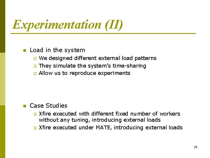 Experimentation (II) n Load in the system p p p n We designed different