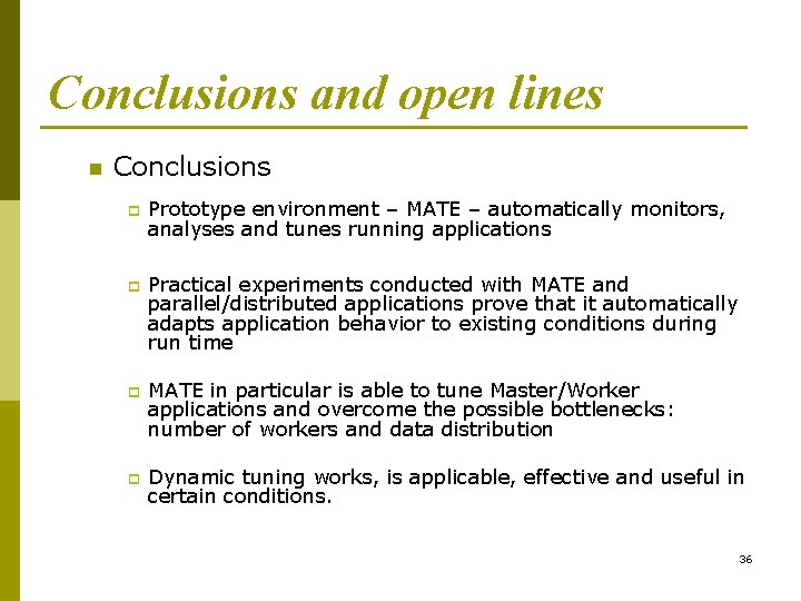 Conclusions and open lines n Conclusions p p Prototype environment – MATE – automatically