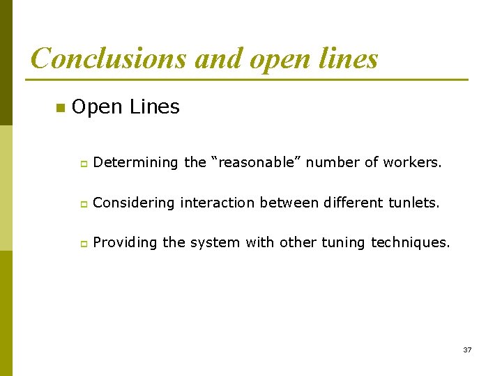Conclusions and open lines n Open Lines p Determining the “reasonable” number of workers.
