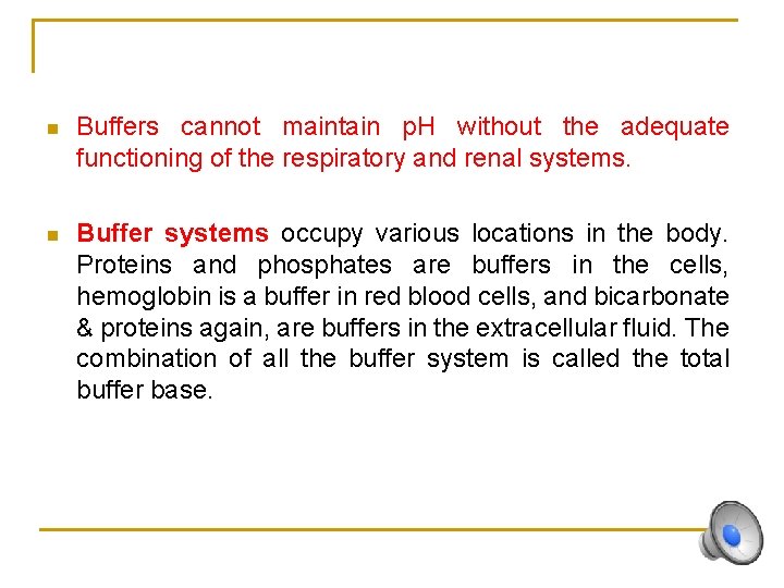 n Buffers cannot maintain p. H without the adequate functioning of the respiratory and