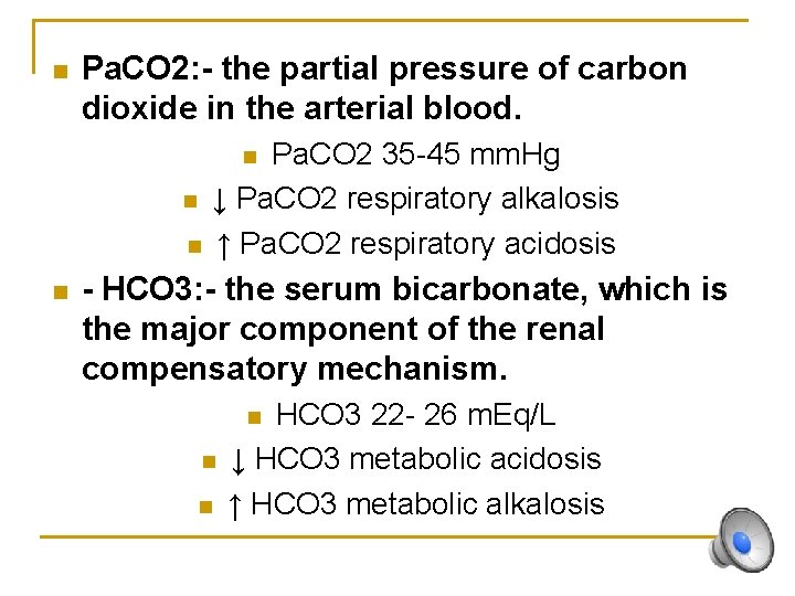 n Pa. CO 2: - the partial pressure of carbon dioxide in the arterial