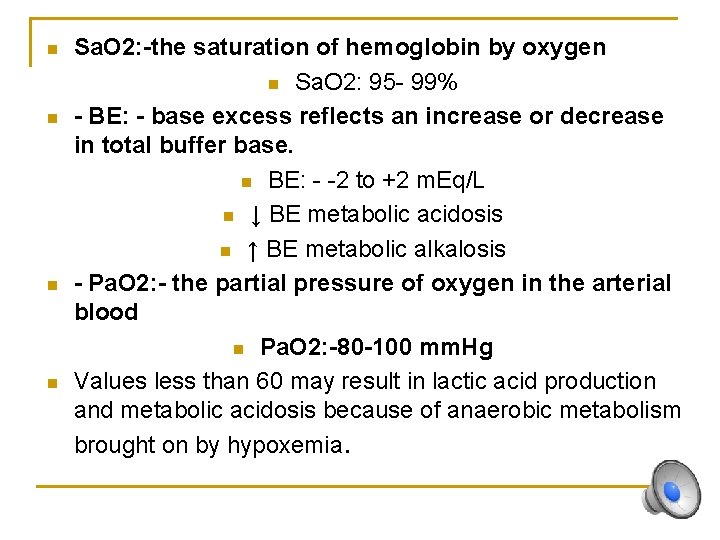 n n Sa. O 2: -the saturation of hemoglobin by oxygen n Sa. O