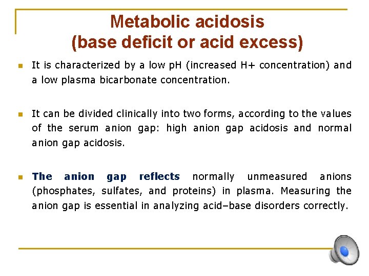 Metabolic acidosis (base deficit or acid excess) n n n It is characterized by