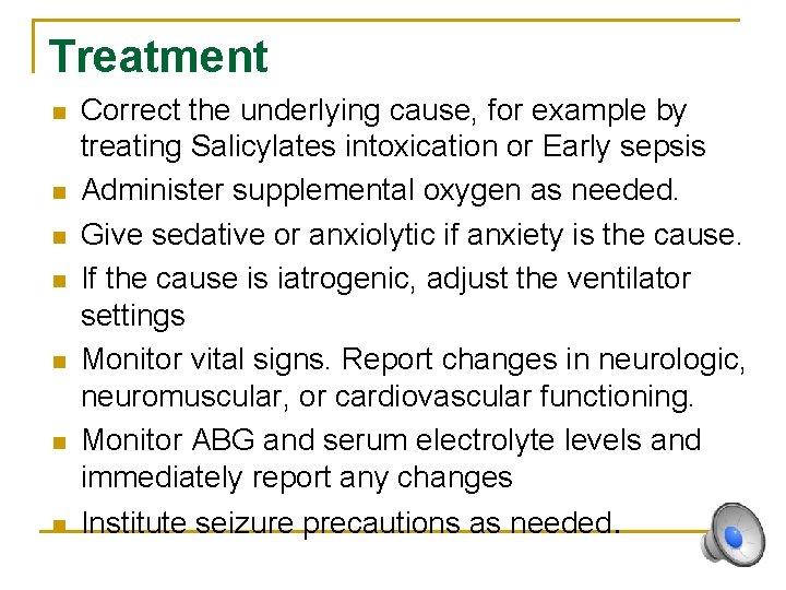 Treatment n n n n Correct the underlying cause, for example by treating Salicylates
