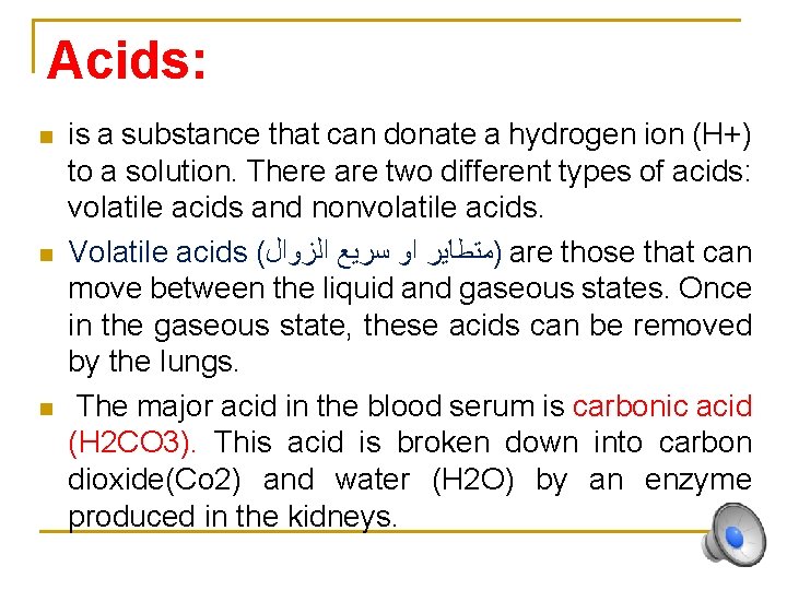 Acids: n n n is a substance that can donate a hydrogen ion (H+)