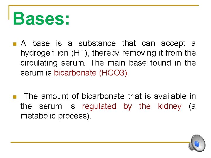Bases: n A base is a substance that can accept a hydrogen ion (H+),