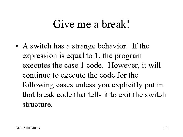 Give me a break! • A switch has a strange behavior. If the expression