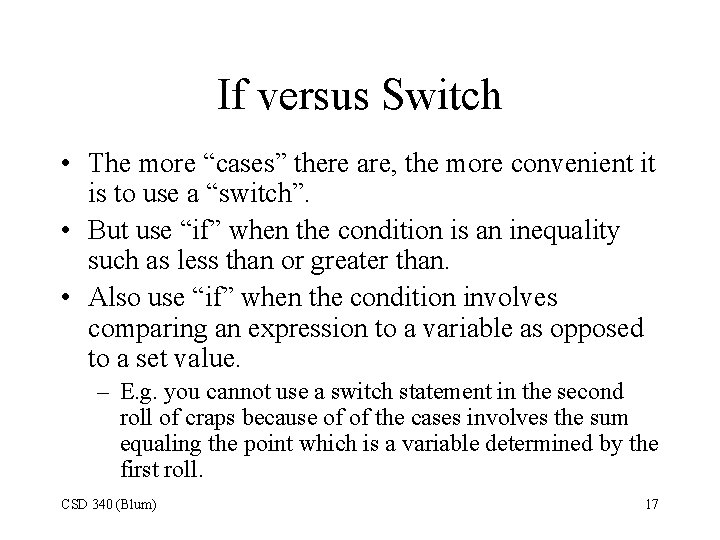 If versus Switch • The more “cases” there are, the more convenient it is