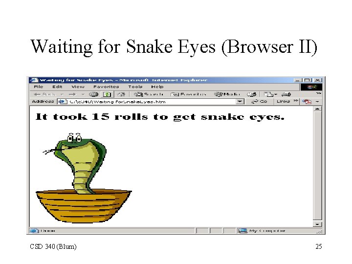 Waiting for Snake Eyes (Browser II) CSD 340 (Blum) 25 