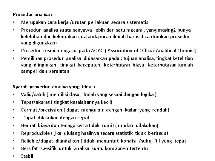 Prosedur analisa : • Merupakan cara kerja /urutan perlakuan secara sistematis • Prosedur analisa