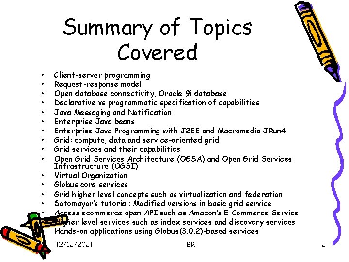 Summary of Topics Covered • • • • • Client-server programming Request-response model Open