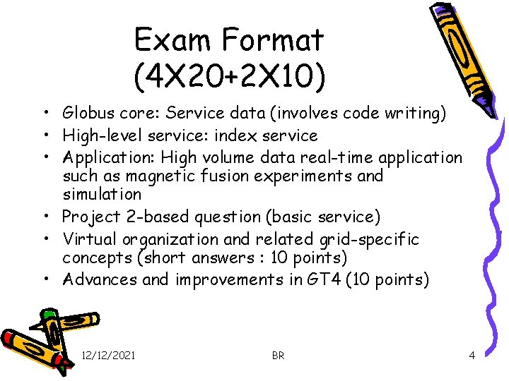 Exam Format (4 X 20+2 X 10) • Globus core: Service data (involves code